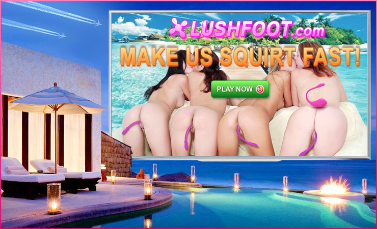 LUSHFOOT.com - CLICK HERE TO PLAY WITH REAL GIRLS FEET AND MAKE A MESS